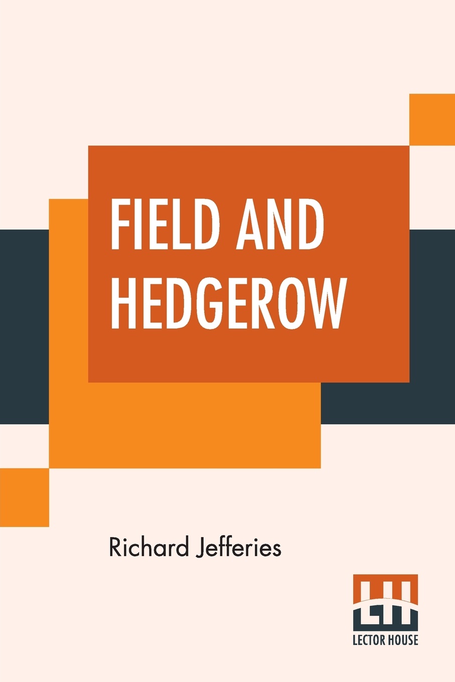 Field And Hedgerow. Being The Last Essays Of Richard Jeffries Collected By His Widow