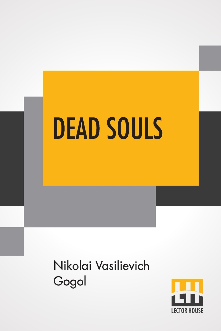 Dead Souls. Translated By D. J. Hogarth With An Introduction By John Cournos