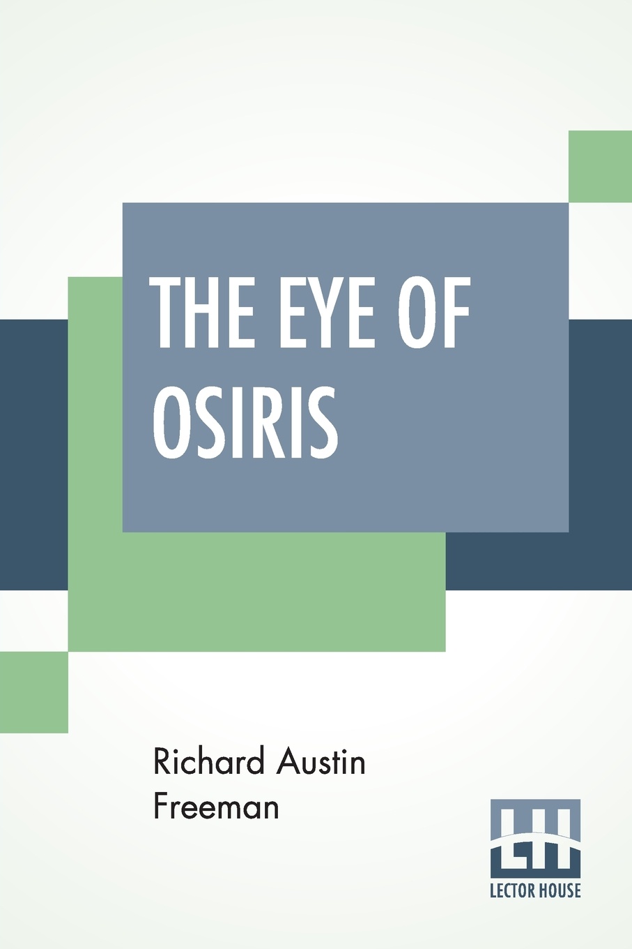 The Eye Of Osiris. A Detective Story