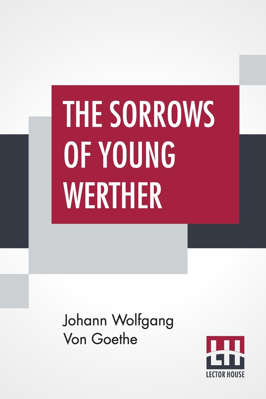 The Sorrows Of Young Werther. Translated By R.D. Boylan; Edited By Nathen Haskell Dole