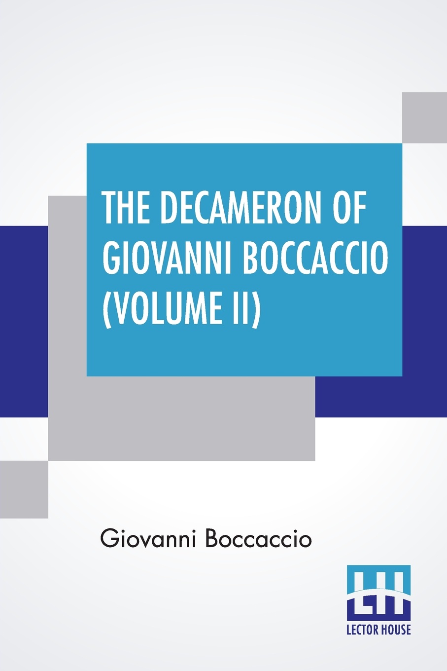 The Decameron Of Giovanni Boccaccio (Volume II). Translated By John Payne