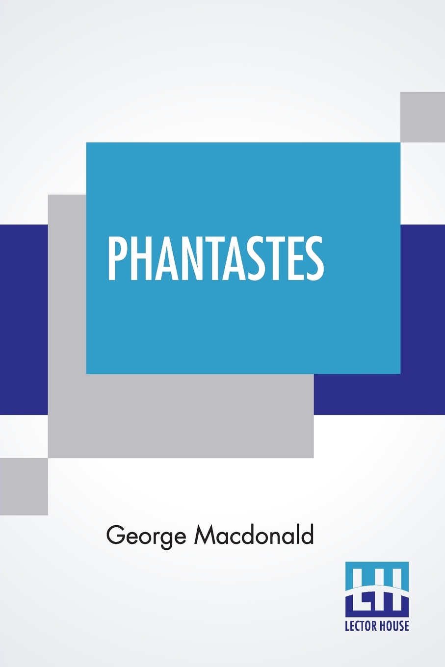 Phantastes. A Faerie Romance For Men And Women Edited By Greville MacDonald