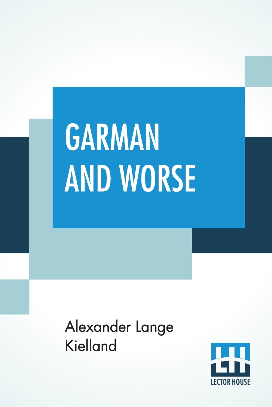 Garman And Worse. A Norwegian Novel; Authorized Translation By W. W. Kettlewell