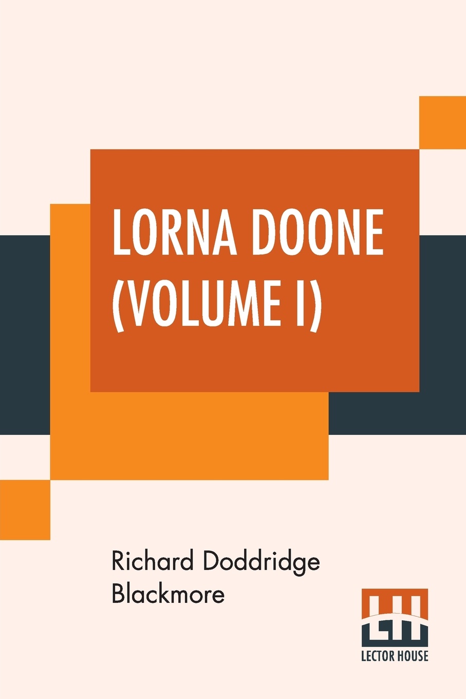 Lorna Doone (Volume I). A Romance Of Exmoor