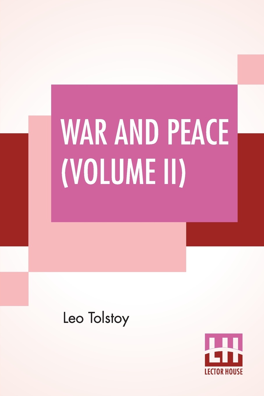 War And Peace (Volume II). Translated By Louise And Aylmer Maude