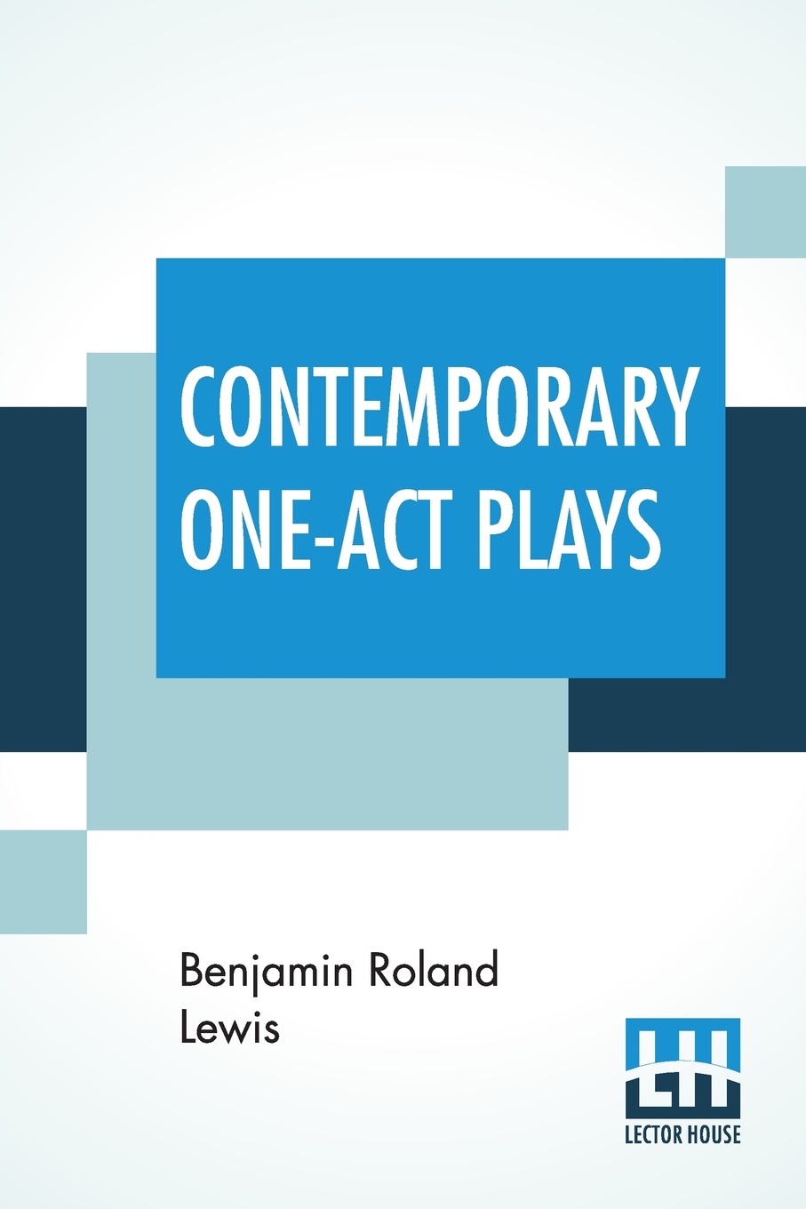 Contemporary One-Act Plays. With Outline Study Of The One-Act Play And Bibliographies