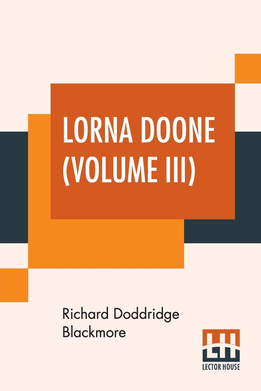 Lorna Doone (Volume III). A Romance Of Exmoor