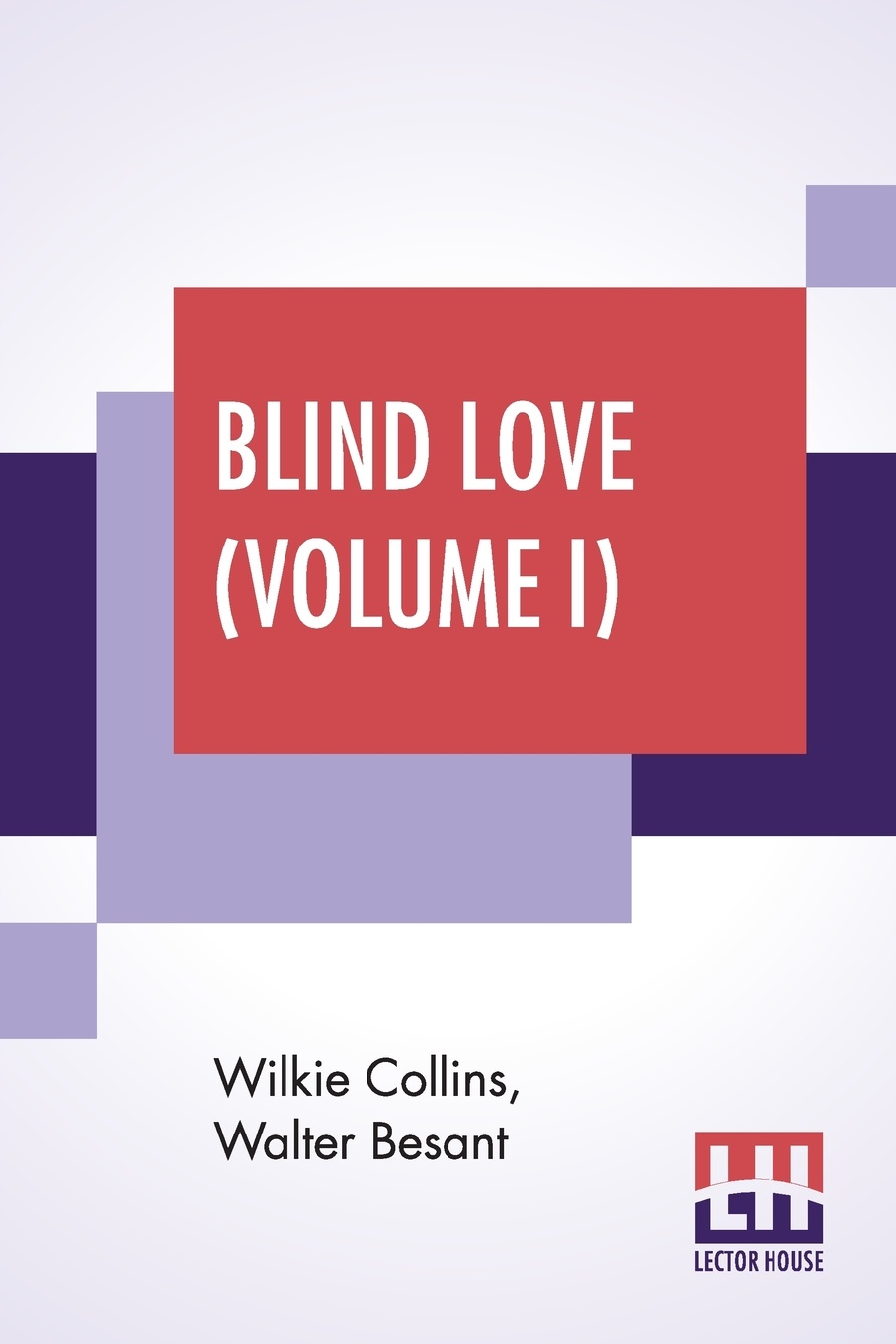 Blind Love (Volume I). Completed By Walter Besant