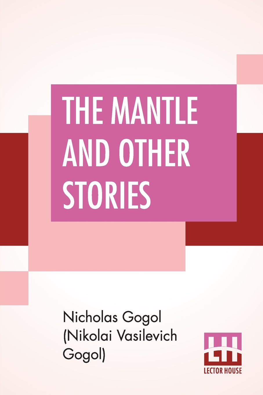 The Mantle And Other Stories. Translated By Claud Field With An Introduction On Gogol By Prosper Merimee