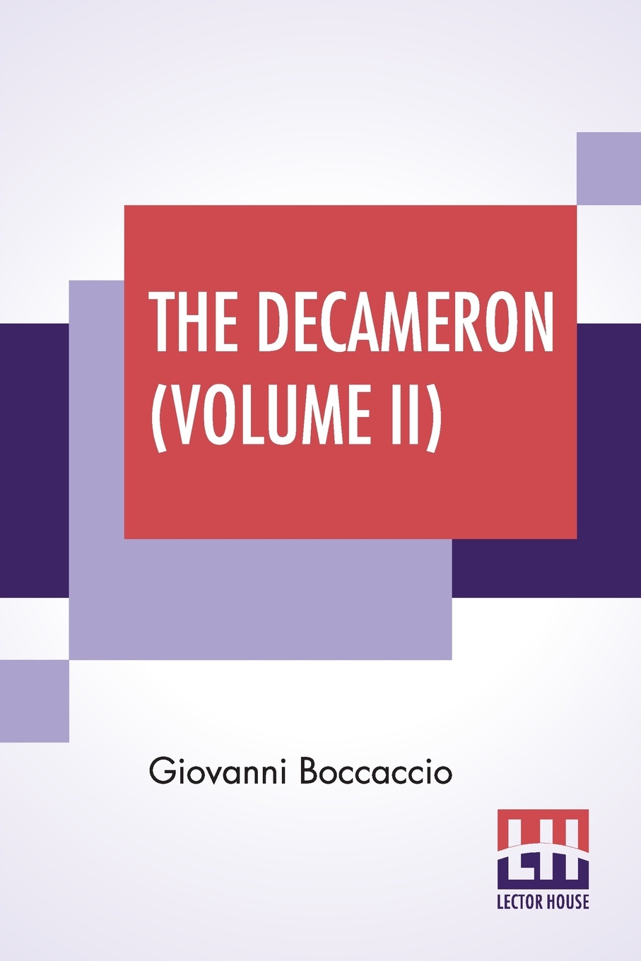 The Decameron (Volume II). Faithfully Translated By J. M. Rigg
