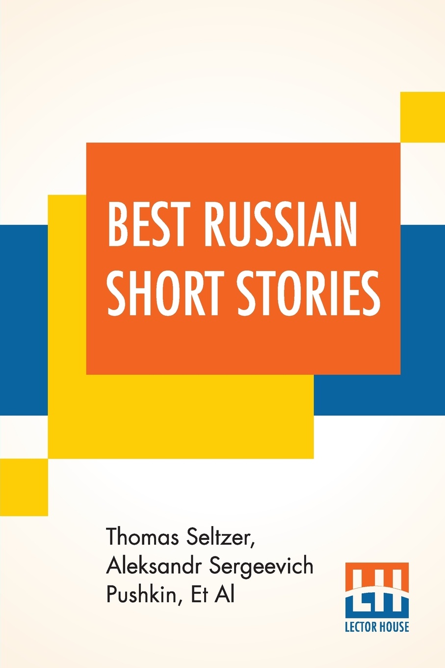 Best Russian Short Stories. Compiled And Edited By Thomas Seltzer