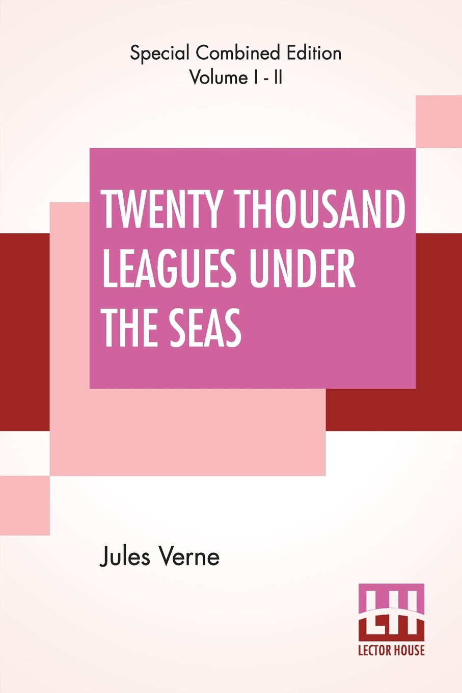 Twenty Thousand Leagues Under The Seas (Complete). An Underwater Tour Of The World, Translated From The Original French by F. P. Walter