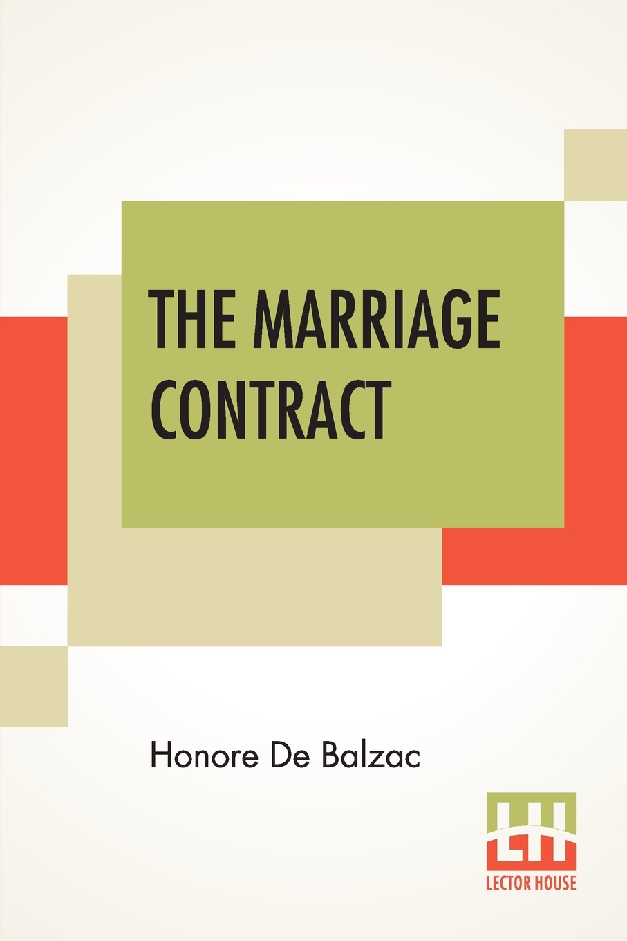 The Marriage Contract. Translated By Katharine Prescott Wormeley
