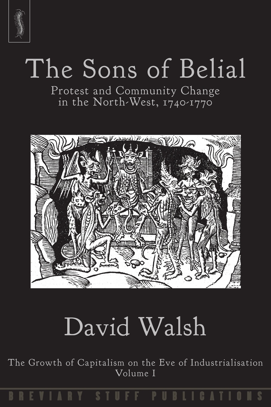 The Sons of Belial. Protest and Community Change in the North-West, 1740-1770