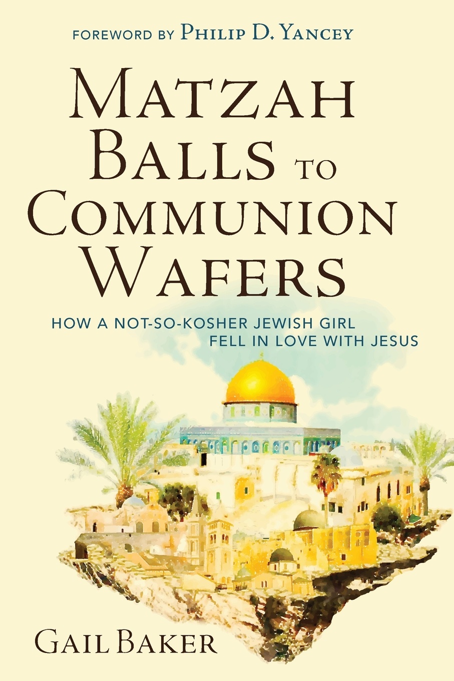 Matzah Balls to Communion Wafers. How a Not-So-Kosher Jewish Girl Fell in Love with Jesus