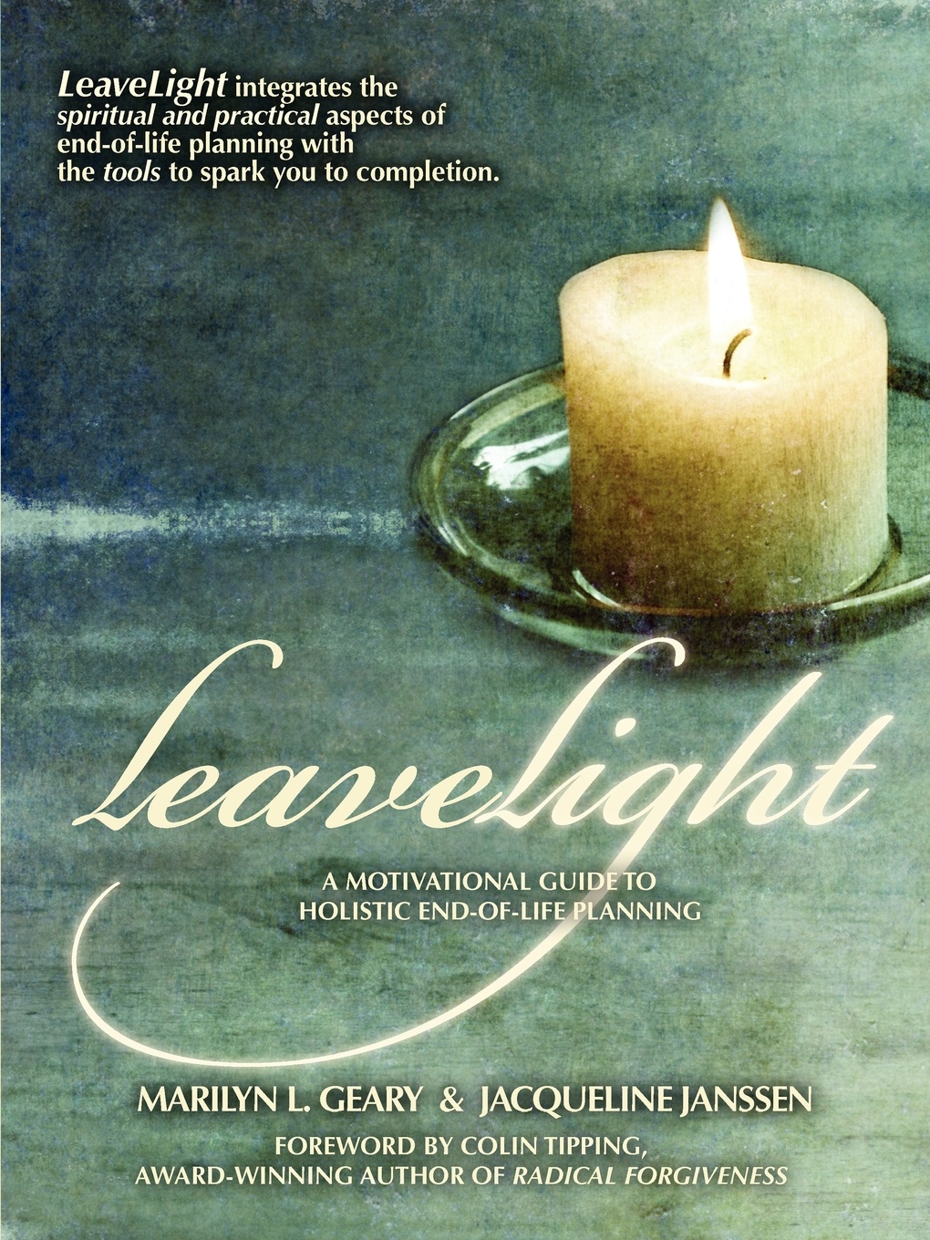 LeaveLight. A Motivational Guide to Holistic End-of-Life Planning, Foreword by Colin Tipping