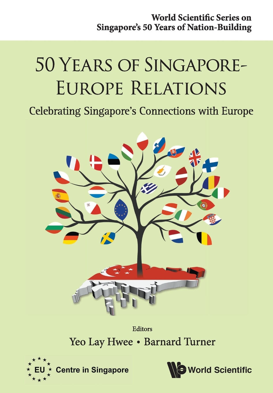 50 Years of Singapore-Europe Relations. Celebrating Singapore's Connections with Europe 50 Years of Singapore-Europe Relations. Celebrating Singapore's Connections with Europe