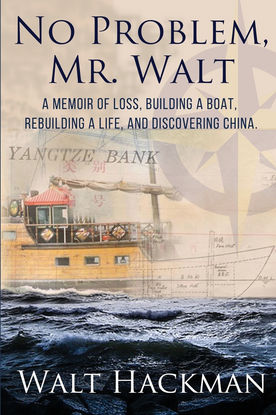 фото No Problem, Mr. Walt. A Memoir of Loss, Building a Boat,Rebuilding a Life, and Discovering China