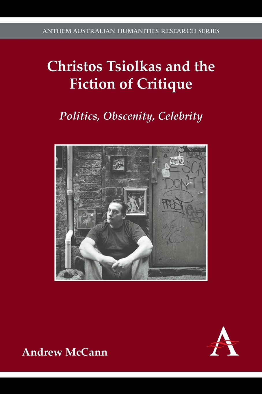 Christos Tsiolkas and the Fiction of Critique. Politics, Obscenity, Celebrity