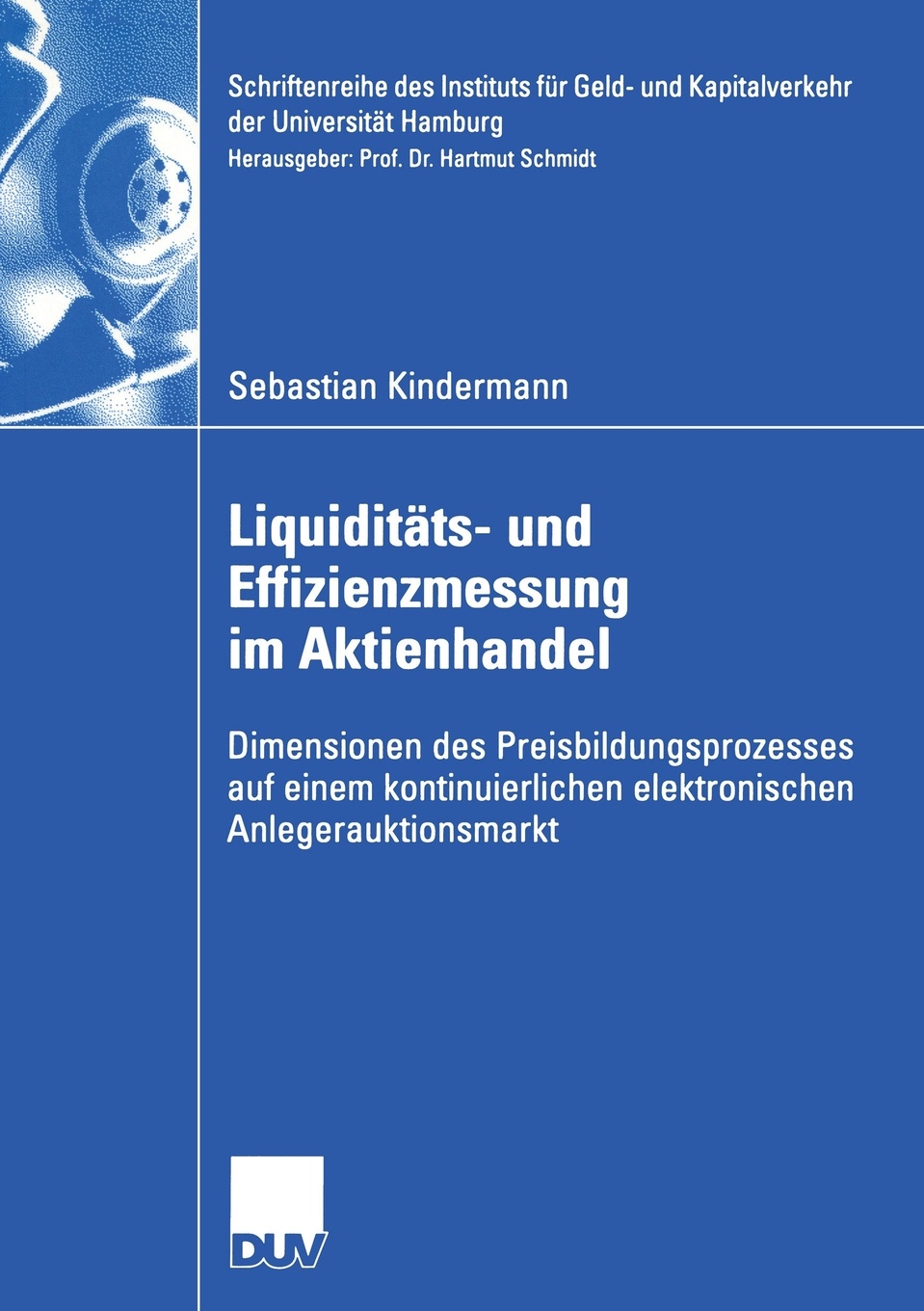 Liquiditats- und Effizienzmessung im Aktienhandel. Dimensionen des Preisbildungsprozesses auf einem kontinuierlichen elektronischen Anlegerauktionsmarkt