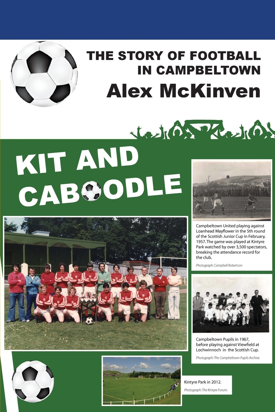 Kit and Caboodle. The Story of Football in Campbeltown