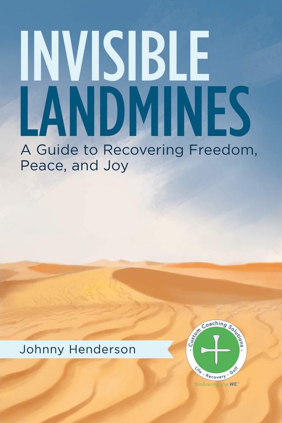 Invisible Landmines. A Guide to Recovering Freedom, Peace, and Joy