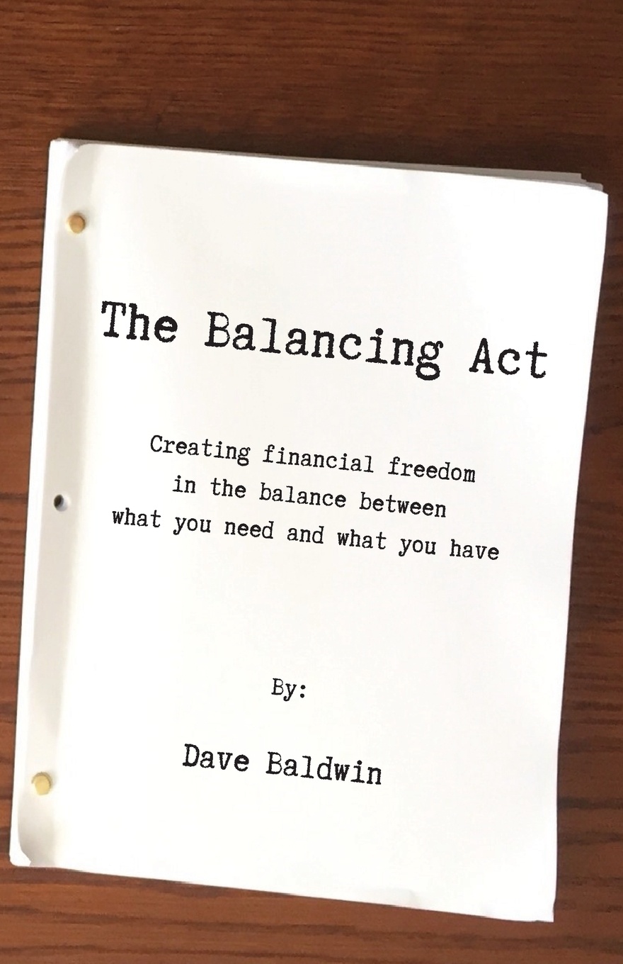 The Balancing Act. Creating financial freedom in the balance between what you need and what you have