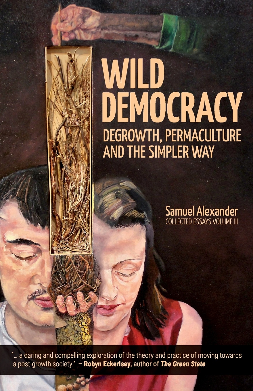 Wild Democracy. Degrowth, Permaculture, and the Simpler Way