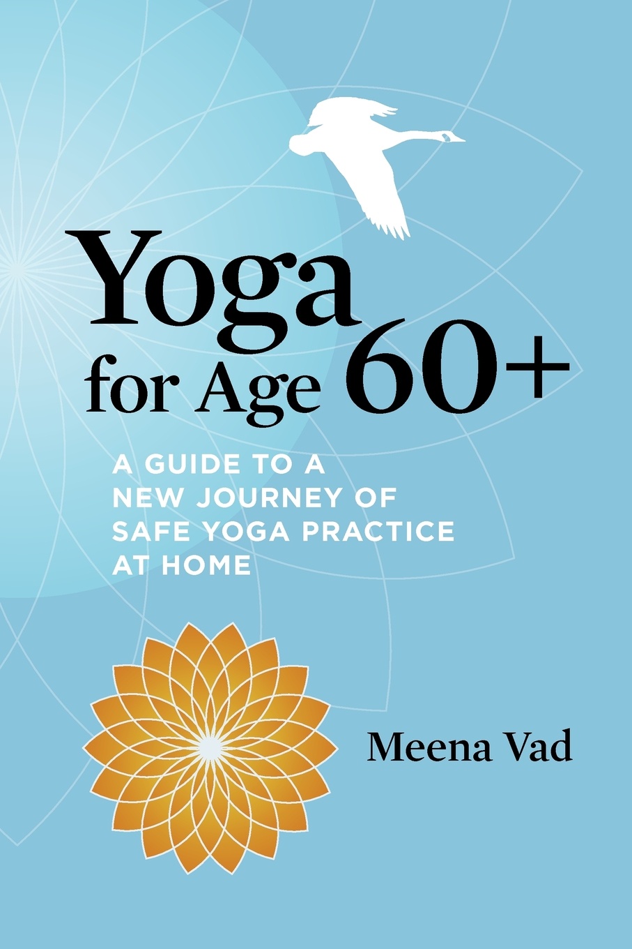 фото Yoga for Age 60+. A Guide to a New Journey of Safe Yoga Practice at Home