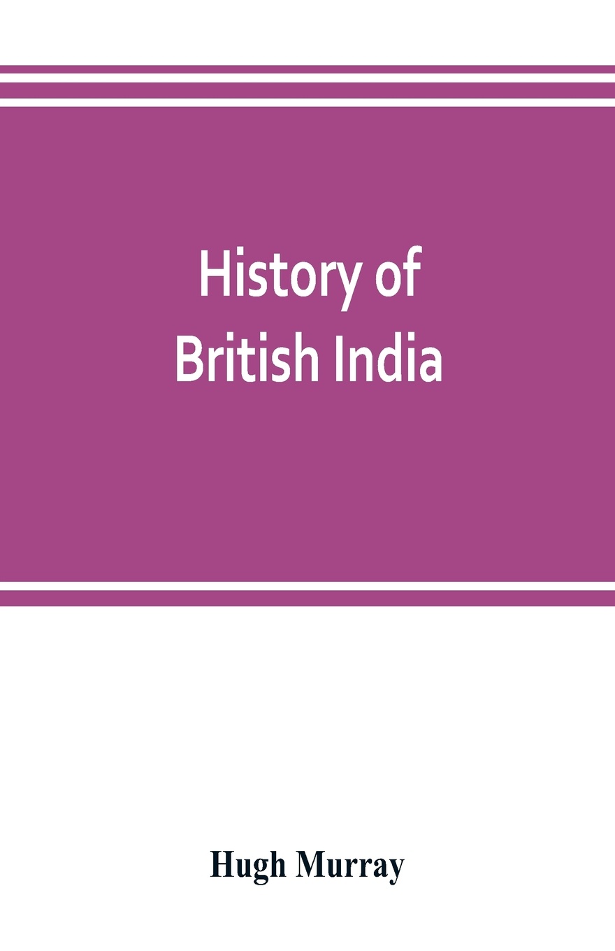 History of British India. with continuation comprising the Afghan war, the conquest of Sinde and Gwalior, war in the Punjab