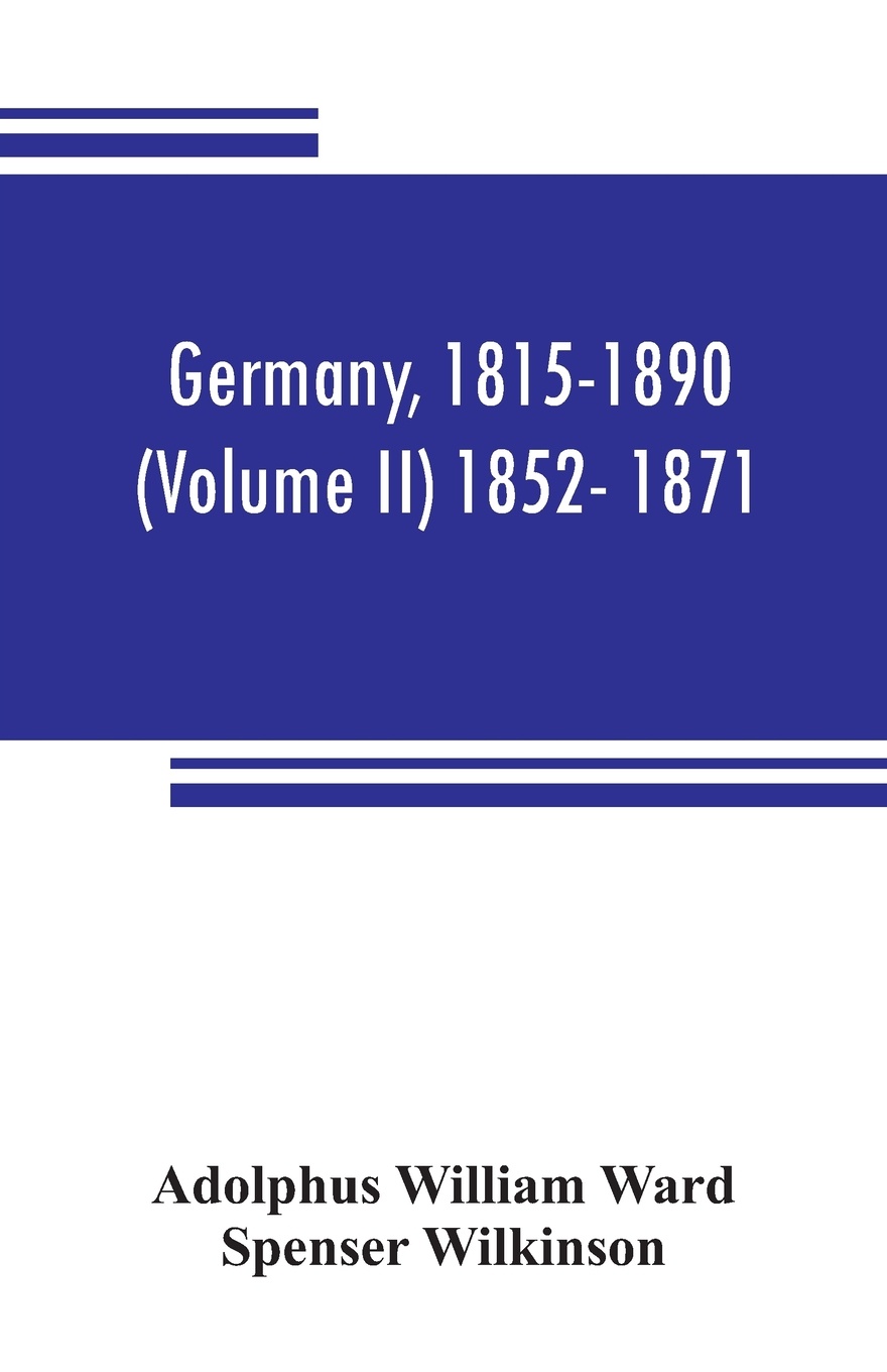 Germany, 1815-1890 (Volume II) 1852- 1871