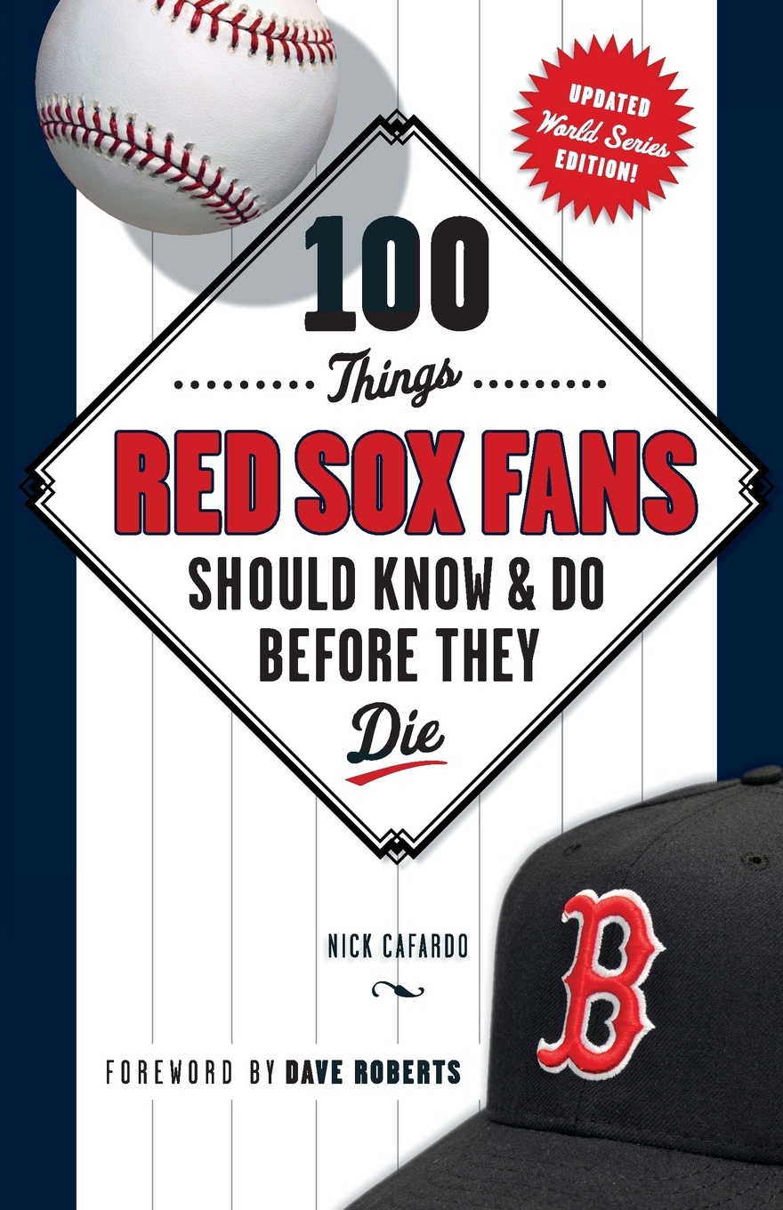 100 Things Red Sox Fans Should Know & Do Before They Die