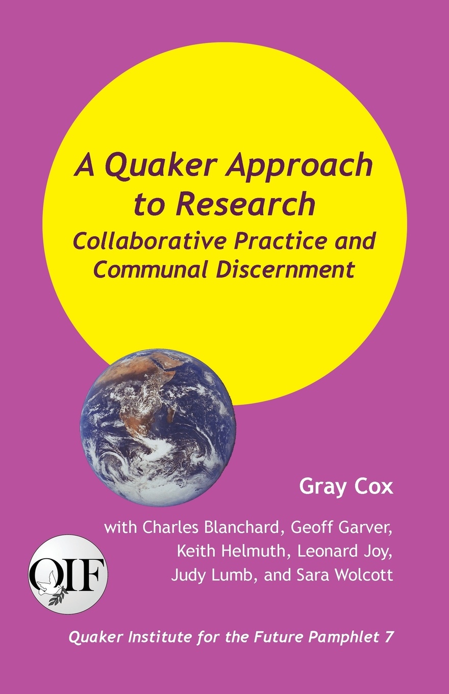 A Quaker Approach to Research. Collaborative Practice and Communal Discernment