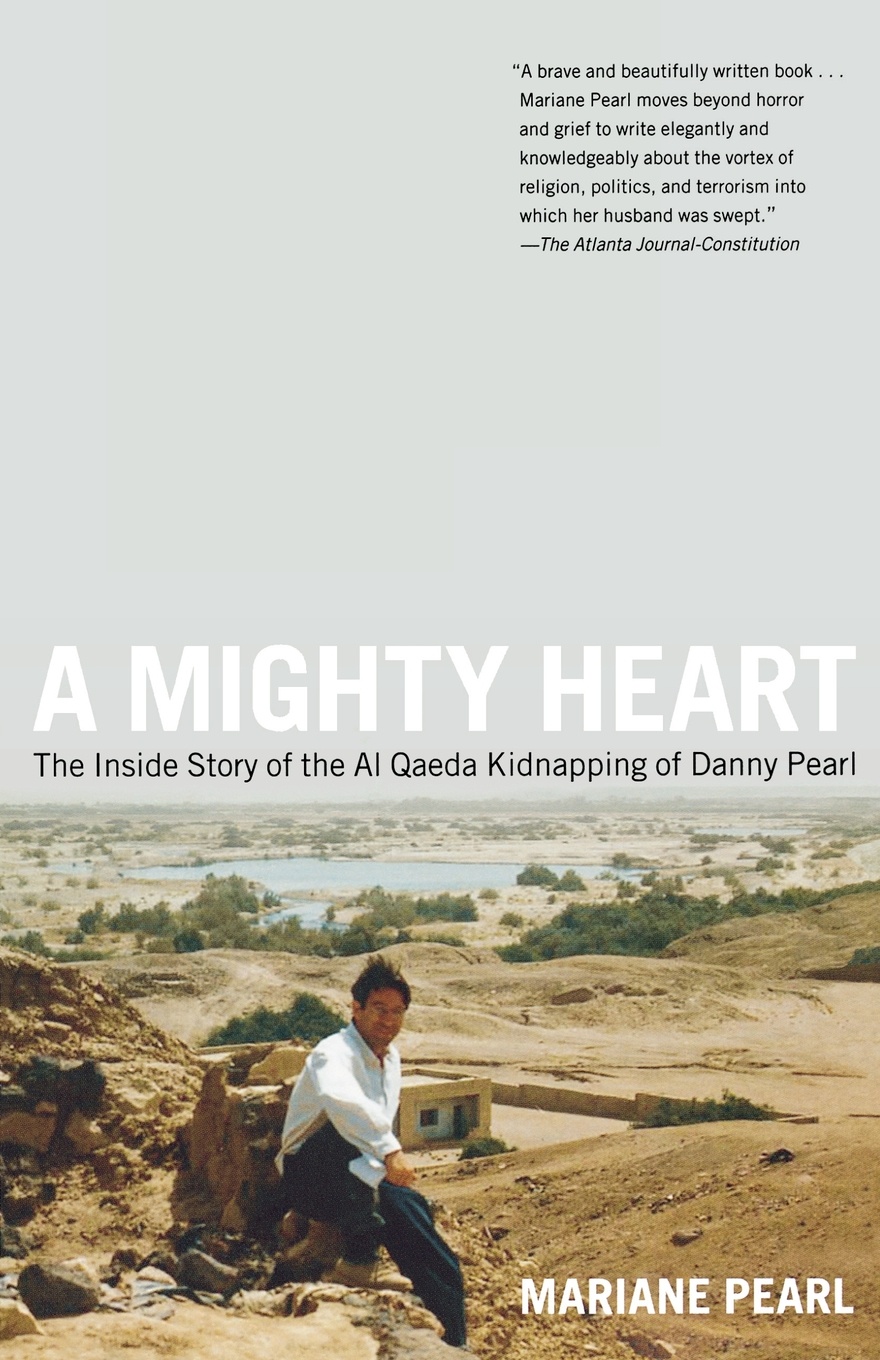 Mariane Pearl A Mighty Heart. The Inside Story of the Al Qaeda Kidnapping of Danny Pearl Mariane Pearl A Mighty Heart. The Inside Story of the Al Qaeda Kidnapping of Danny Pearl