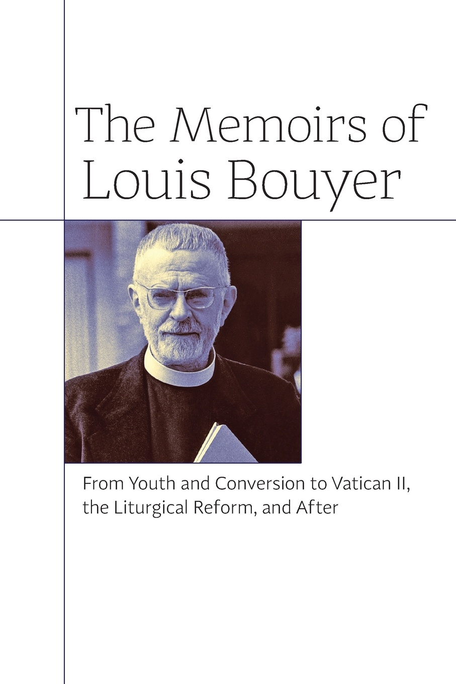 фото The Memoirs of Louis Bouyer. From Youth and Conversion to Vatican II, the Liturgical Reform, and After