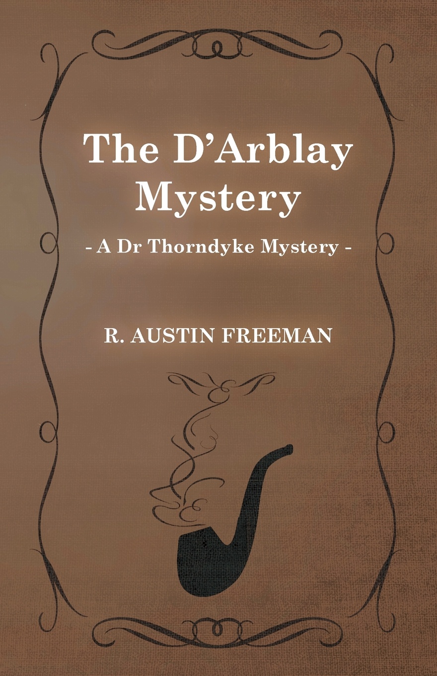 The D`Arblay Mystery (a Dr Thorndyke Mystery)