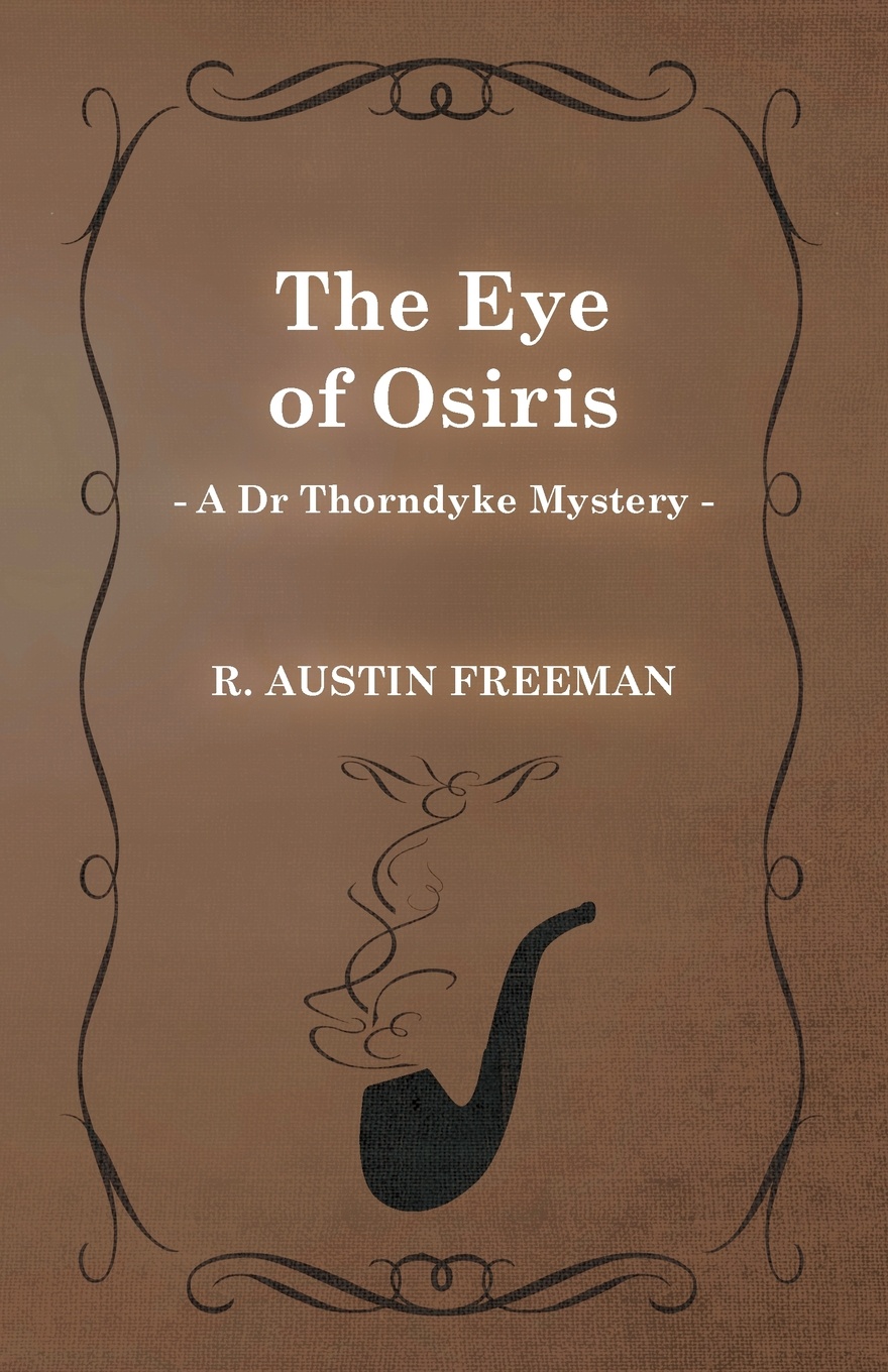 The Eye of Osiris (a Dr Thorndyke Mystery)