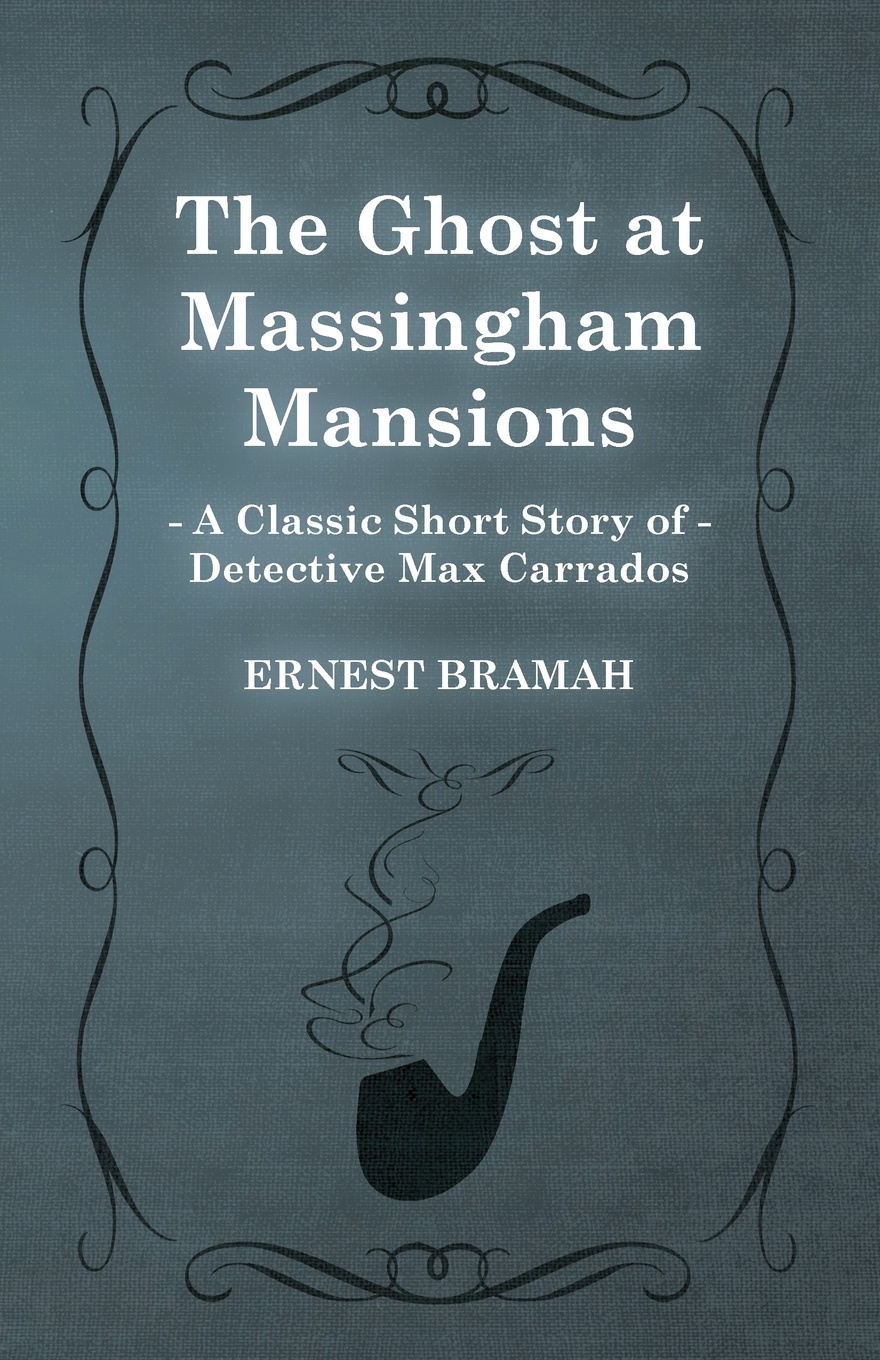 The Ghost at Massingham Mansions (a Classic Short Story of Detective Max Carrados)