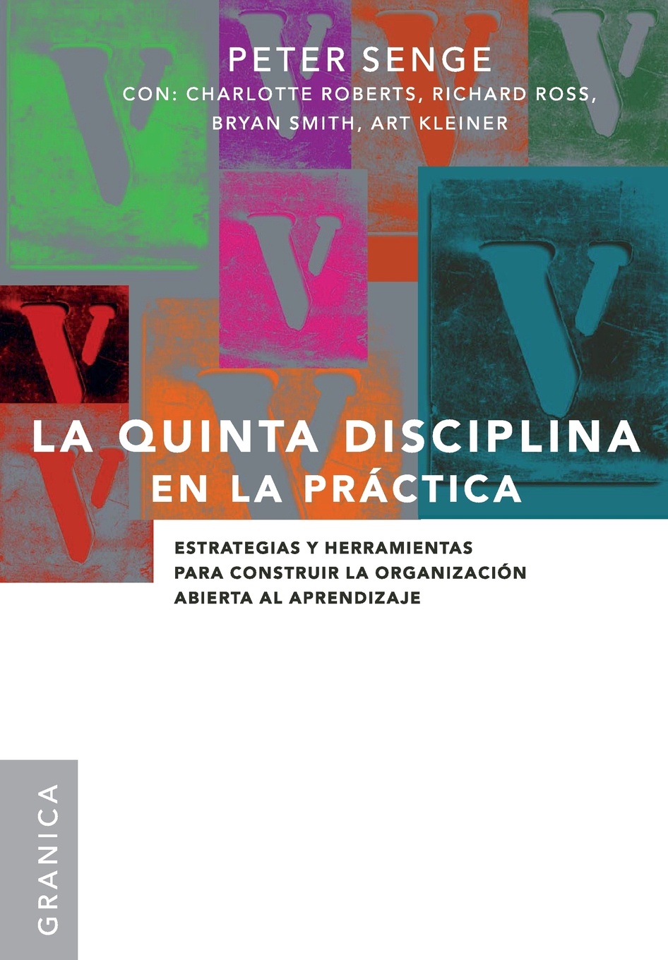 La Quinta Disciplina En La Practica. Estrategias y herramientas para construir la organizacion abierta al aprendizaje