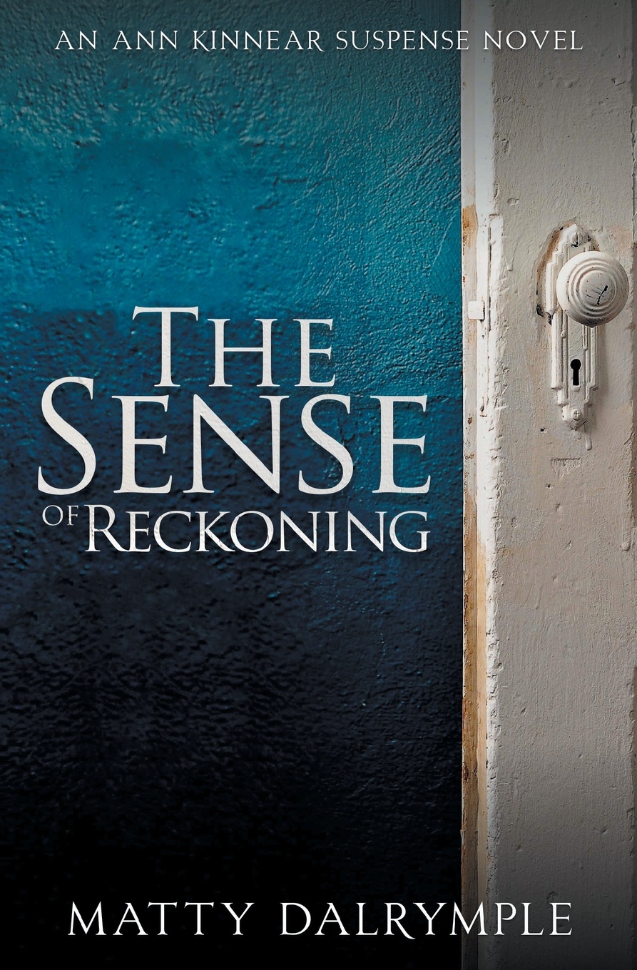 The Sense of Reckoning. An Ann Kinnear Suspense Novel