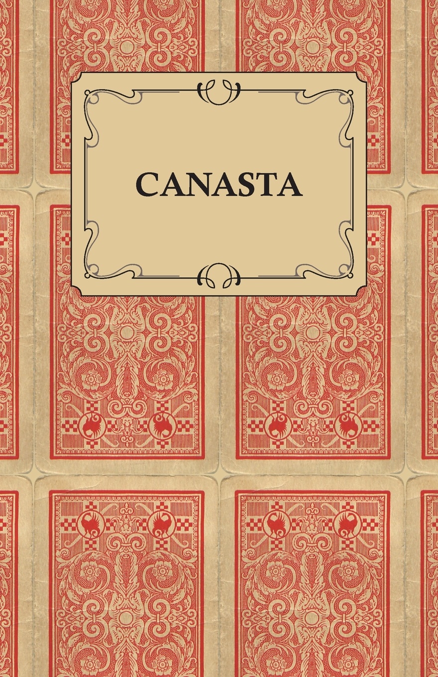 Canasta - A Quick Way to Learn this Popular New Game with Instructions for Skillful Play