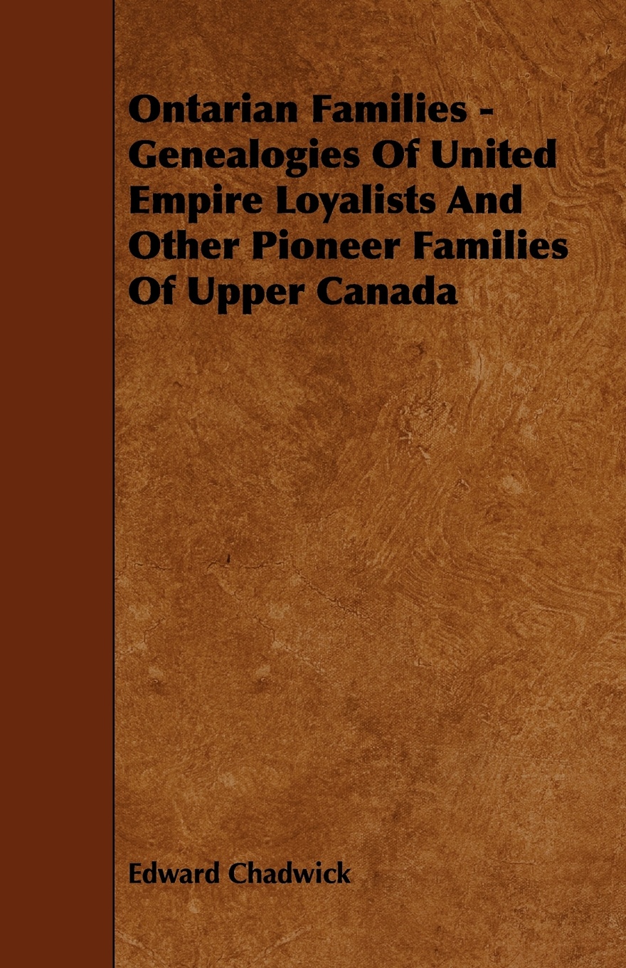 Ontarian Families - Genealogies of United Empire Loyalists and Other Pioneer Families of Upper Canada