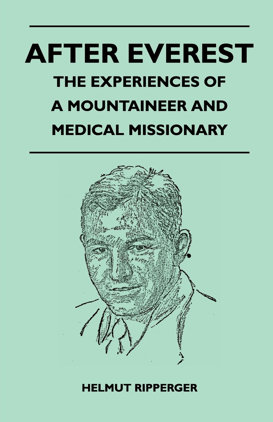 After Everest - The Experiences of a Mountaineer and Medical Missionary