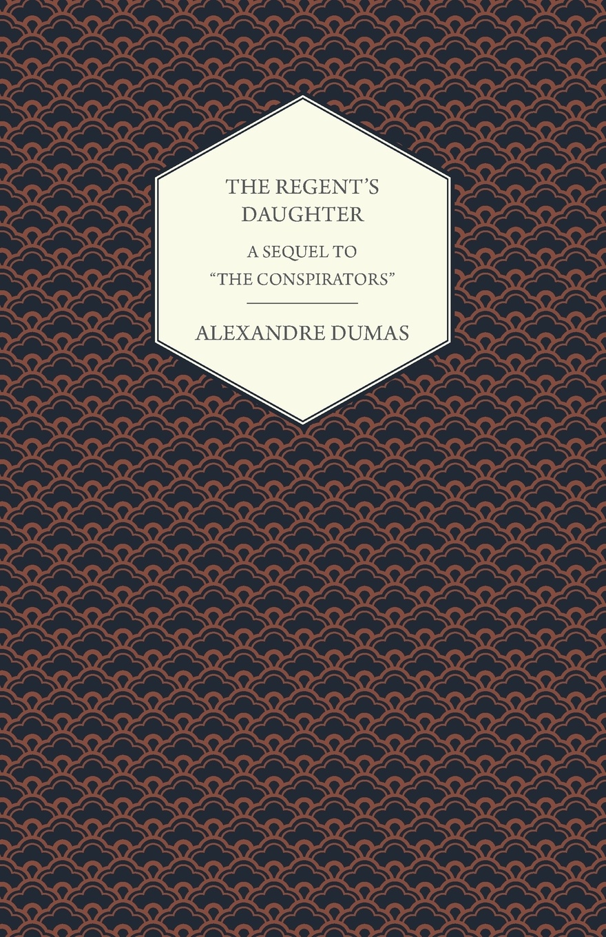 The Regent`s Daughter - A Sequel to \
