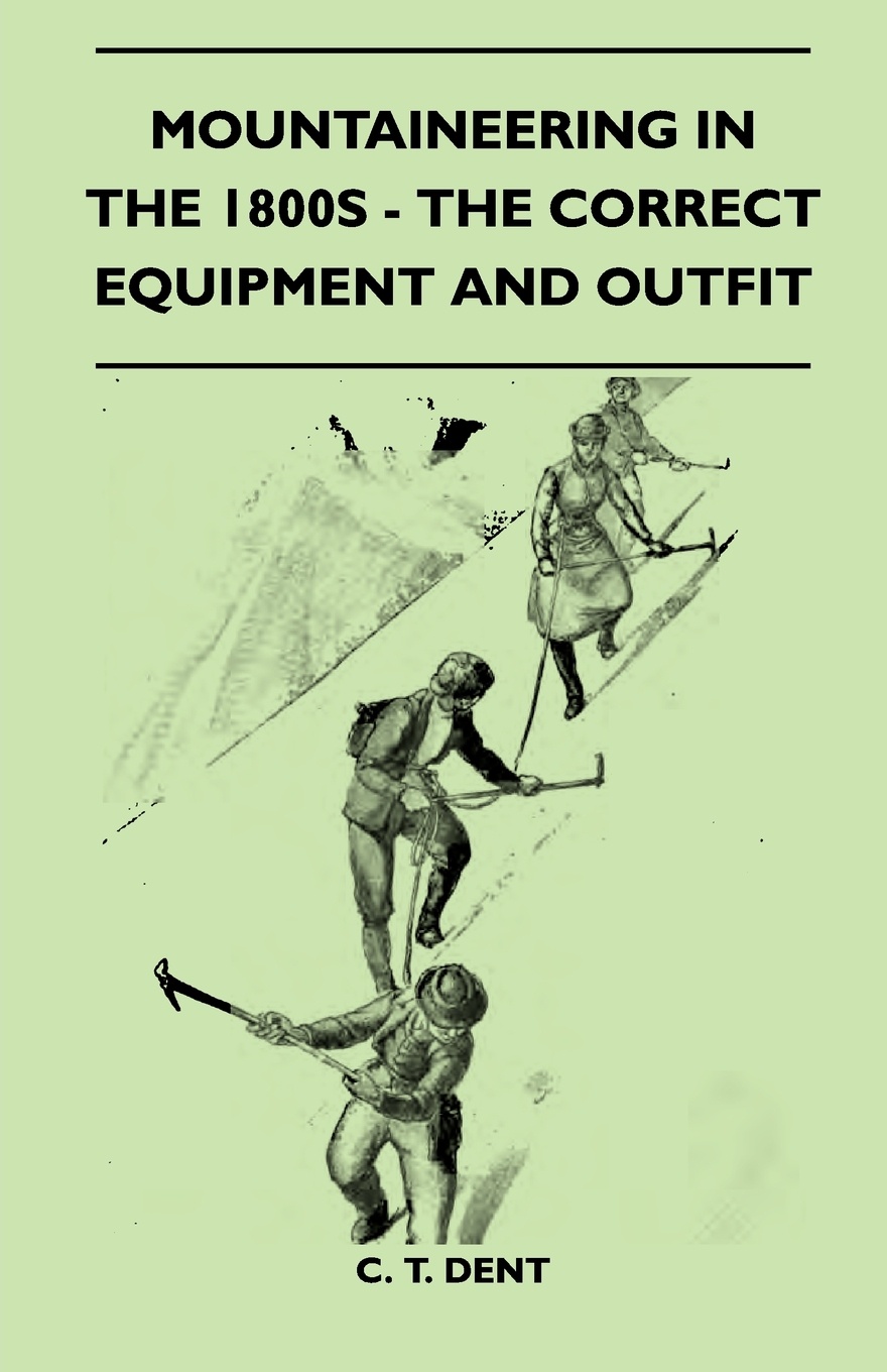 Mountaineering In The 1800s - The Correct Equipment And Outfit