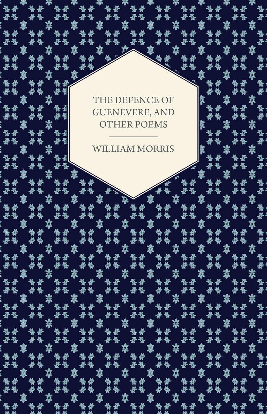 The Defence of Guenevere, and Other Poems (1858)