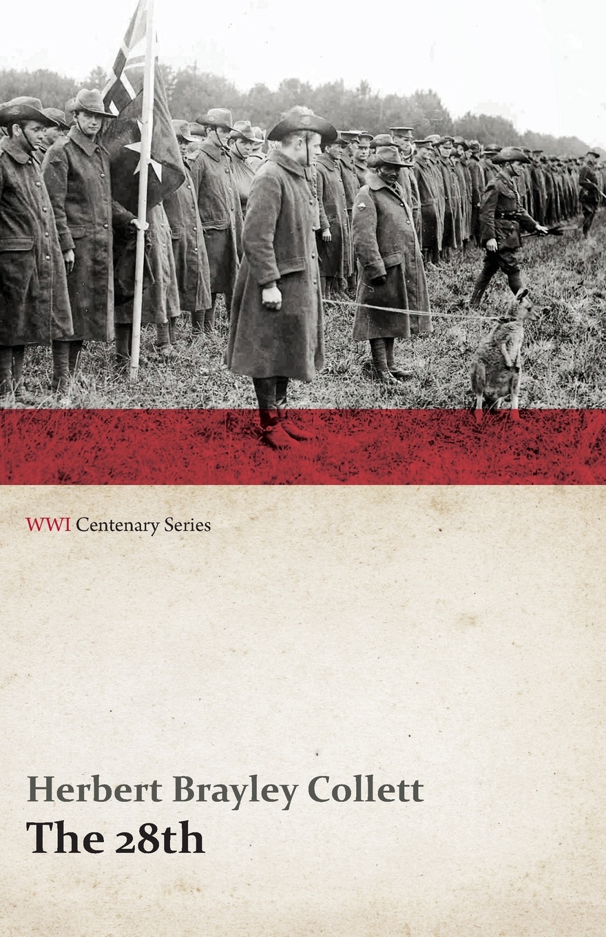 The 28th. A Record of War Service in the Australian Imperial Force, 1915-19 - Volume I. (WWI Centenary Series)