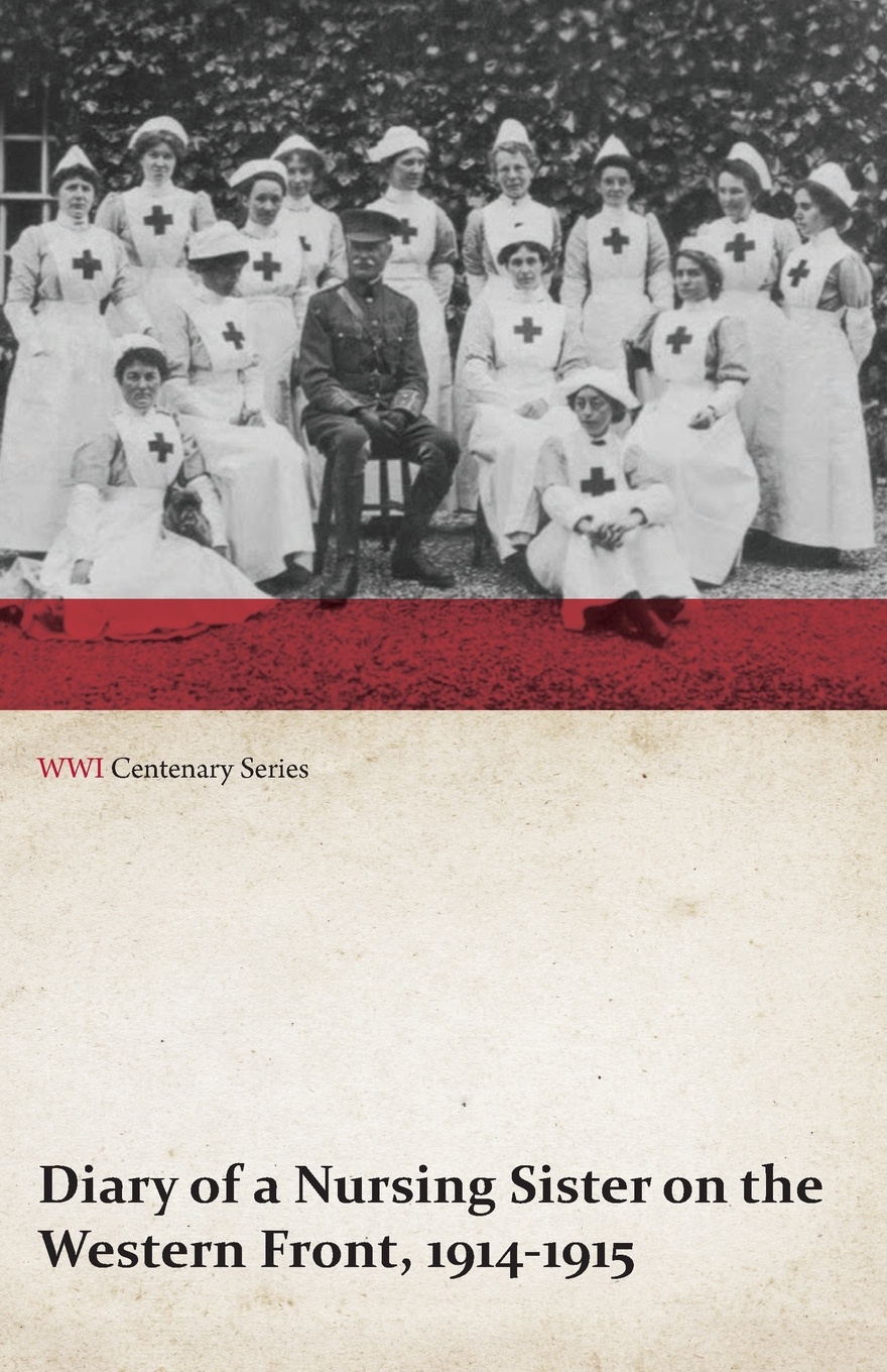 Diary of a Nursing Sister on the Western Front, 1914-1915 (WWI Centenary Series)
