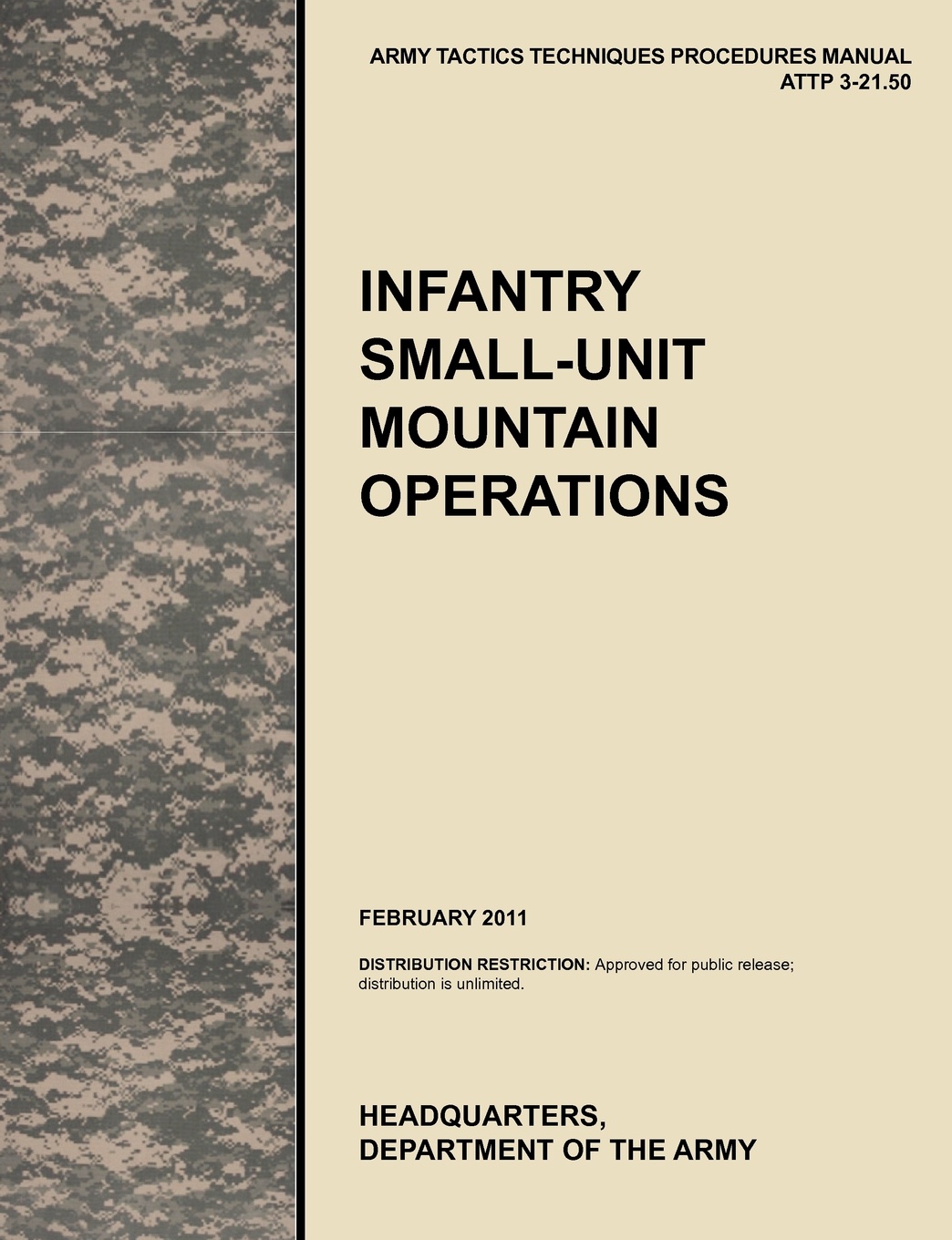 Infantry Small-Unit Mountain Operations. The Official U.S. Army Tactics, Techniques, and Procedures (Attp) Manual 3.21-50 (February 2011)