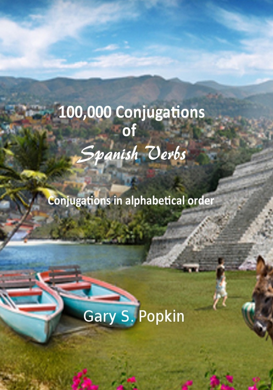 100,000 Conjugations of Spanish Verbs. Conjugations in Alphabetical Order